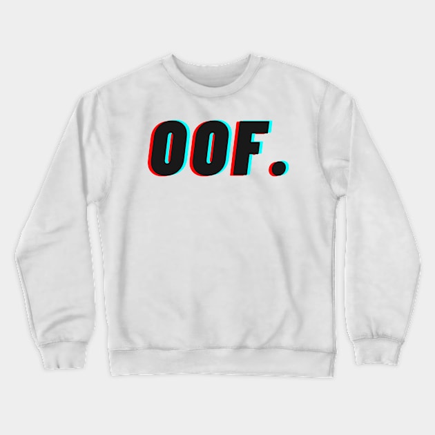 OOF. Crewneck Sweatshirt by mcmetz